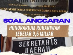 Bungkam Soal Honorarium Rohaniwan sebesar 9,6 Miliar, BAKORNAS Juga Pertanyakan Anggaran Belanja Mencapai 23,8 Miliar Pada Sekretariat Daerah Depok