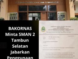 BAKORNAS Minta SMAN 2 TAMBUN SELATAN Jabarkan Penggunaan Dana Bos Tahun 2023&2024 Hingga Rp.4.145.090.000