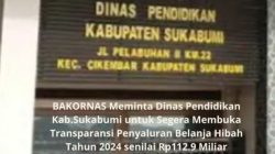 BAKORNAS Meminta Dinas Pendidikan Kab.Sukabumi untuk Segera Membuka Transparansi Penyaluran Belanja Hibah Tahun 2024 senilai Rp112.9 Miliar