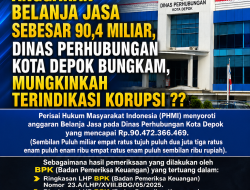 PHMI Sorot Anggaran Belanja Jasa Sebesar 90,4 Miliar, Dinas Perhubungan Kota Depok Bungkam, Mungkinkah Terindikasi Korupsi ?