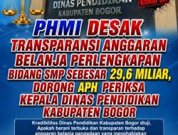 PHMI Desak Transparansi Anggaran Belanja Perlengkapan Bidang SMP Sebesar 29,6 Miliar, Dorong APH Periksa Kepala Dinas Pendidikan Kabupaten Bogor