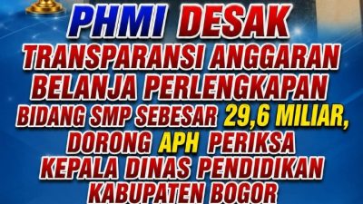 PHMI Desak Transparansi Anggaran Belanja Perlengkapan Bidang SMP Sebesar 29,6 Miliar, Dorong APH Periksa Kepala Dinas Pendidikan Kabupaten Bogor