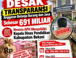 BAKORNAS Desak Transparansi Anggaran Belanja Barang dan Jasa Sebesar 691 Miliar, Meminta APH Menyelidiki Kepala Dinas Pendidikan Kabupaten Bekasi